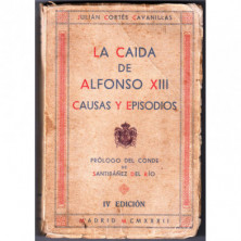 LA CAÍDA DE ALFONSO XIII. CAUSAS Y EPISODIOS DE UNA REVOLUCIÓN